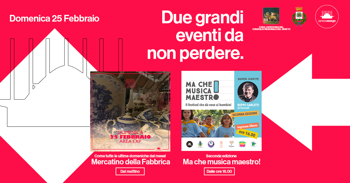 Domenica 25 febbraio: Doppio Evento all'Area Exp - Mercatino della Fabbrica e "Ma che musica maestro"